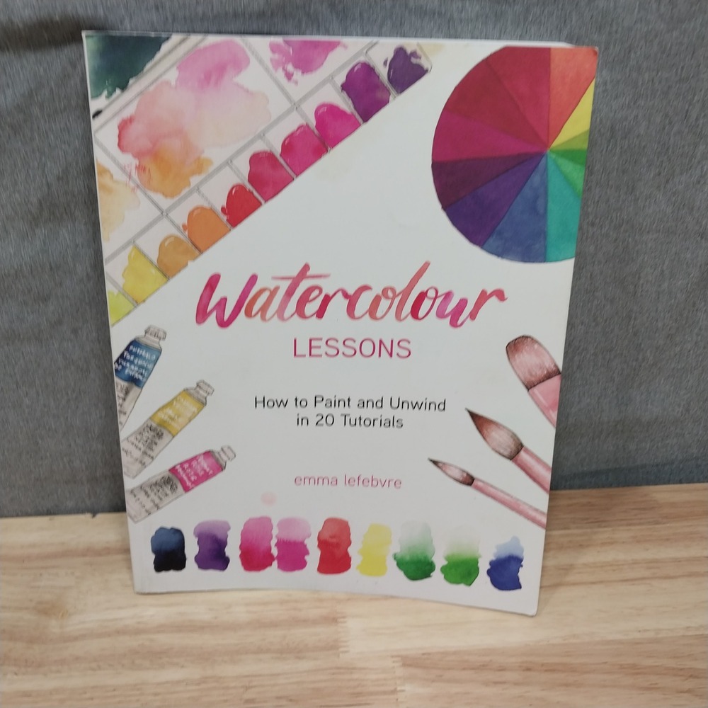 Emma Lefebvre Watercolor Lessons How to Paint and Unwind 20 Tutorials Softcover
